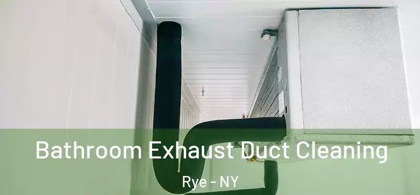  Bathroom Exhaust Duct Cleaning Rye - NY
