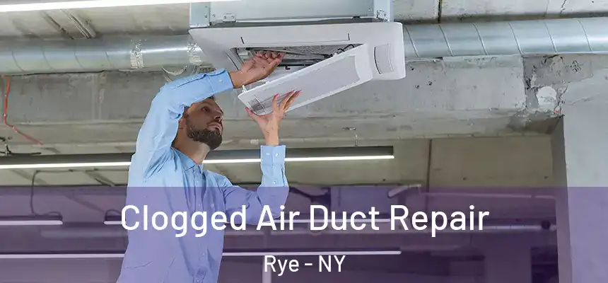  Clogged Air Duct Repair Rye - NY