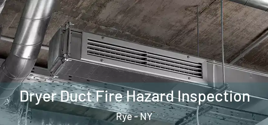  Dryer Duct Fire Hazard Inspection Rye - NY