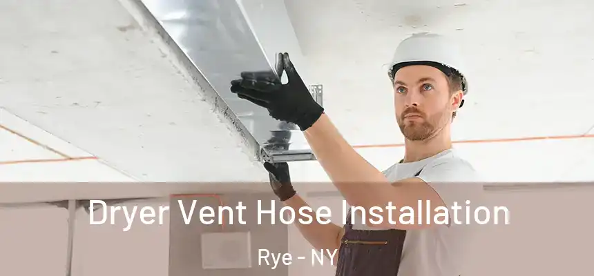  Dryer Vent Hose Installation Rye - NY