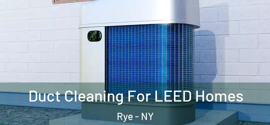  Duct Cleaning For LEED Homes Rye - NY