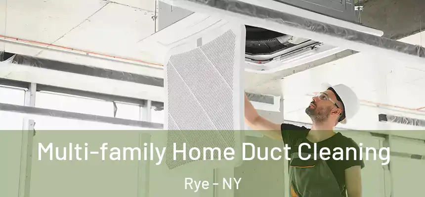  Multi-family Home Duct Cleaning Rye - NY