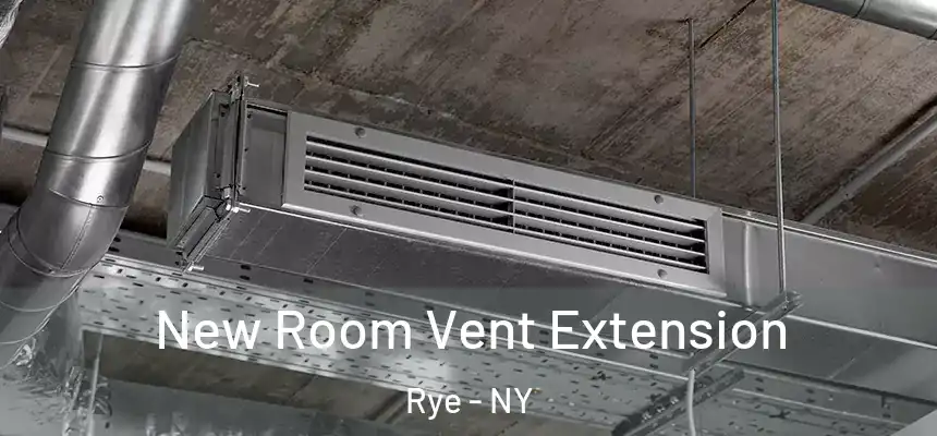  New Room Vent Extension Rye - NY
