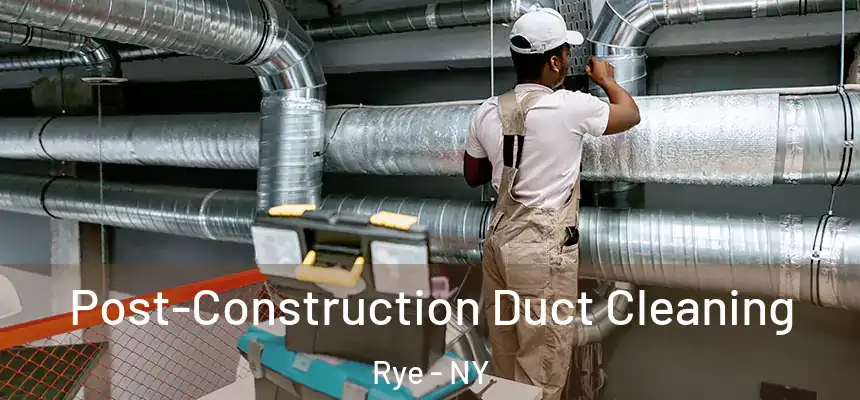  Post-Construction Duct Cleaning Rye - NY