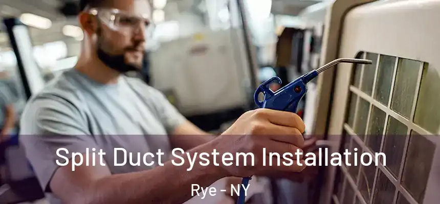 Split Duct System Installation Rye - NY